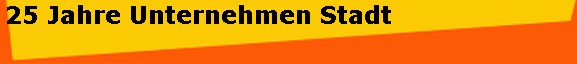 25 Jahre Unternehmen Stadt