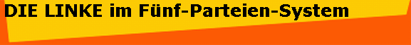 DIE LINKE im F�nf-Parteien-System