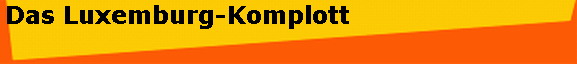Das Luxemburg-Komplott
