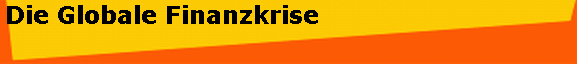 Die Globale Finanzkrise