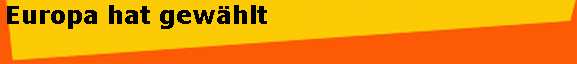 Europa hat gew�hlt
