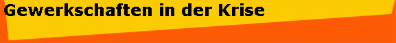 Gewerkschaften in der Krise