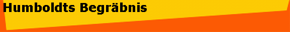 Humboldts Begr�bnis