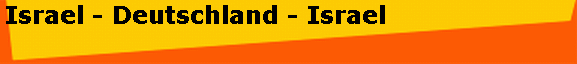 Israel - Deutschland - Israel