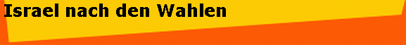 Israel nach den Wahlen 