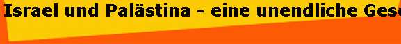 Israel und Pal�stina - eine unendliche Geschichte
