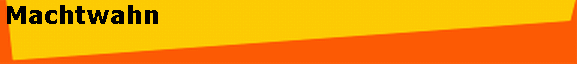 Machtwahn