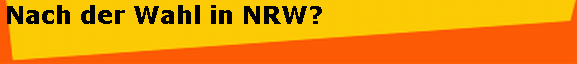 Nach der Wahl in NRW?