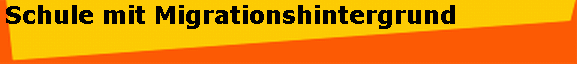 Schule mit Migrationshintergrund