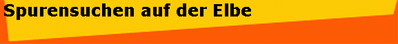 Spurensuchen auf der Elbe