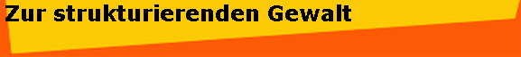 Zur strukturierenden Gewalt
